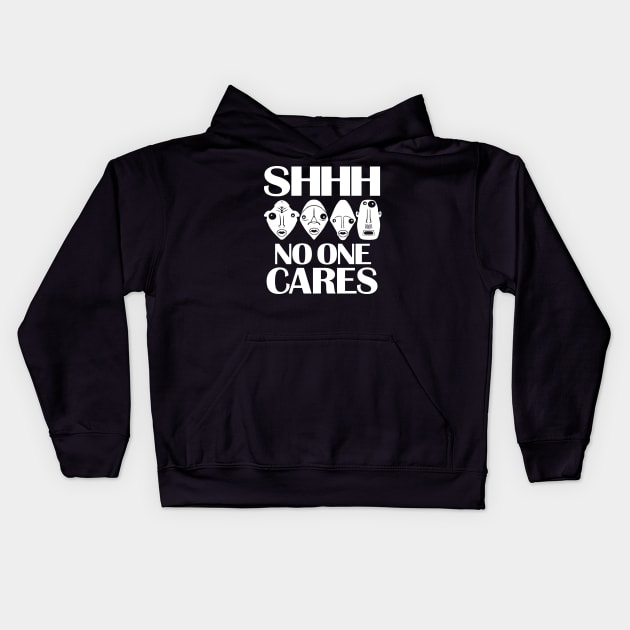 Shhh... No one cares. Work hard and stop complaining Kids Hoodie by alcoshirts